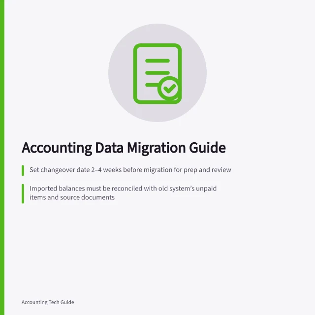 Accounting Data Migration Guide: Set changeover date 2–4 weeks before migration for prep and review; Imported balances must be reconciled with old system’s unpaid items and source documents; Keep archived records accessible and secure under business control. Accounting data migration