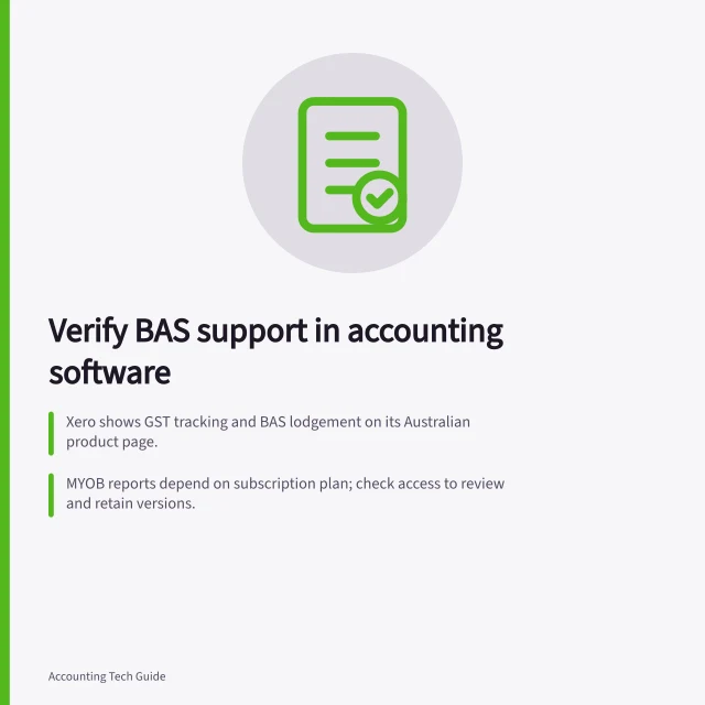 Verify BAS support in accounting software: Xero shows GST tracking and BAS lodgement on its Australian product page.; MYOB reports depend on subscription plan; check access to review and retain versions.; QuickBooks Online requires ATO connection via Exactor with matching profile details. Checking current software support for Australian reporting