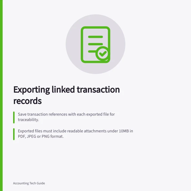Exporting linked transaction records: Save transaction references with each exported file for traceability.; Exported files must include readable attachments under 10MB in PDF, JPEG or PNG format.; Verify retrieval by testing access with a sample transaction and its supporting document. Exporting transactions and supporting documents with links